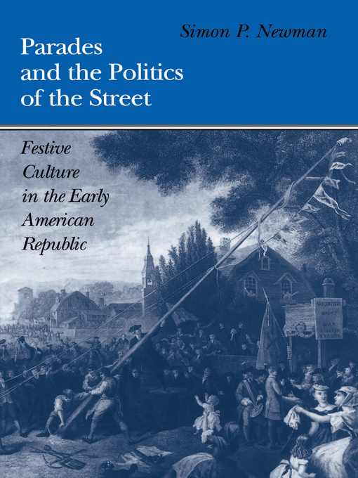 Title details for Parades and the Politics of the Street by Simon P. Newman - Available